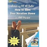 BreakingAlltheRules:HowtoRentYourVacationHomeinAnyMarket,IncludingWelcomeBook,2ndEdition