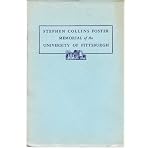 Stephen Collins Foster Memorial of the University of Pittsburgh: Dedicated June 2, 1937 : a tribute to the composer whose melodies have become the heart songs of the American people book cover