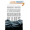 Gusher of Lies: The Dangerous Delusions of "Energy Independence"