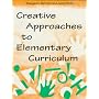 Creative Approaches to Elementary Curriculum