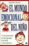 El Mundo Emocional del Nino / The Emotional World of the Child: Comprender su Lenguaje, sus Risas y sus Penas / Understand their Language, Laughter and ... Nino Y Su Mundo / the Child and His World)