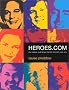 Heroes.Com: The Names and Faces Behind the.Com Era