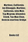 Martinez, California: Joe Dimaggio, Martinez, California, John Muir, Tug McGraw, Alhambra Creek, Yau-Man Chan, Benicia-Martinez Bridge-
