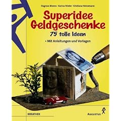 Superidee Geldgeschenke. 75 tolle Ideen mit Anleitungen und Vorlagen