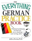 The Everything German Practice: Practical Techniques to Improve Your Speaking And Writing Skills (Everything: Language and Literature)