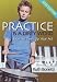 Practice is a Dirty Word: How to Clean Up Your Act!