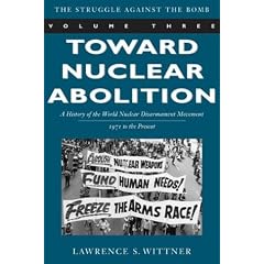 Toward Nuclear Abolition: A History of the World Nuclear Disarmament Movement, 1971-Present (Stanford Nuclear Age Series)