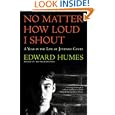 NO MATTER HOW LOUD I SHOUT : A Year in the Life of Juvenile Court by Edward Humes