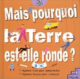 Mais pourquoi la terre est ronde ?