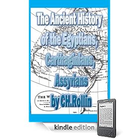 The Ancient History of the Egyptians, Carthaginians, Assyrians,Babylonians, Medes and Persians, Macedonians and Grecians