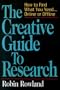 The Creative Guide to Research: How to Find What You Need...Online and Offline