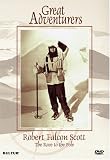 Great Adventurers: Robert Falcon Scott - The Race to the Pole