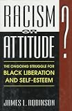 Racism or Attitude?: The Ongoing Struggle for Black Liberation and Self-Esteem