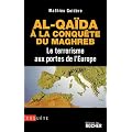 Al-Qa�da � la conqu�te du Maghreb : Le terrorisme aux portes de l'Europe