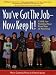 You've Got the Job--Now Keep It!  T.I.P.S. for Tackling Your First Year of Teaching