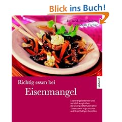 Richtig essen bei Eisenmangel: Eisenmangel erkennen und nat�rlich ausgleichen. Die Eisenspeicher f�llen ohne Tabletten mit vegetarischen und fleischhaltigen Gerichten.