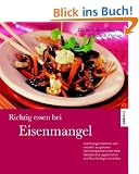 Richtig essen bei Eisenmangel: Eisenmangel erkennen und nat�rlich ausgleichen. Die Eisenspeicher f�llen ohne Tabletten mit vegetarischen und fleischhaltigen Gerichten.