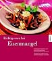 Richtig essen bei Eisenmangel: Eisenmangel erkennen und nat�rlich ausgleichen. Die Eisenspeicher f�llen ohne Tabletten mit vegetarischen und fleischhaltigen Gerichten.