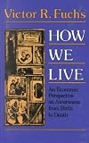 How We Live: An Economic Perspection on Americans from Birth to Death