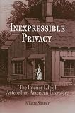 Inexpressible Privacy: The Interior Life of Antebellum American Literature