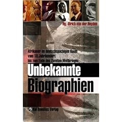 Unbekannte Biographien: Afrikaner im deutschsprachigen Raum vom 18. bis 20. JH