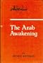 The Arab Awakening: The Story of the Arab National Movement