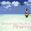 Smooth Sax Tribute to Rihanna