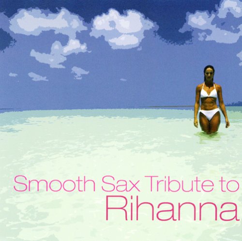 Rihanna - Smooth Sax Tribute To Rihanna - Zortam Music