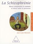 La schizophr�nie : Mieux comprendre l...