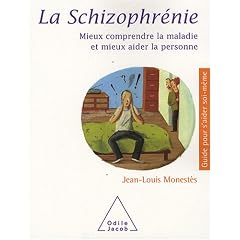 La schizophr�nie : Mieux comprendre la maladie et mieux aider la personne