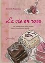 La vie en rose: Die wunderbaren süßen Rezepte meiner französischen Familie. 87 Rezepte
