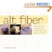 Alt Fiber: 25 Projects for Knitting Green with Bamboo, Soy, Hemp, and More