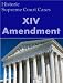 The Fourteenth Amendment: Historic Supreme Court Cases (LandMark Case Law)
