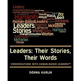 Leaders:TheirStories,TheirWords:ConversationswithHuman-BasedLeaders(TM)