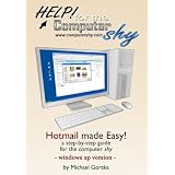 Hotmail made Easy! A step-by-step guide for the computer shy