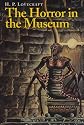 The Horror in the Museum and Other Revisions