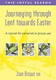 Journeying through Lent towards Easter : a course for personal or group use