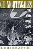 G.I. Nightingales: The Army Nurse Corps in World War II