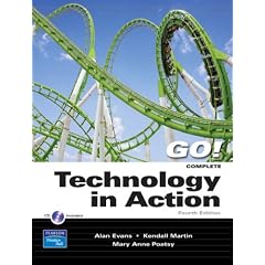Technology In Action, Complete (4th Edition) (Go!)