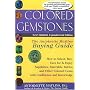 Colored Gemstones, 2nd Edition: The Antoinette Matlins Buying Guide: How to Select, Buy, Care for & Enjoy Sapphires, Emeralds, Rubies and Other Colored Gemstones