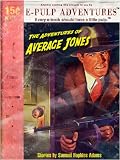 The Adventures of Average Jones (Eleven classic  detective stories featuring Average Jones!)