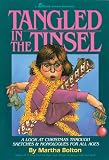 Tangled in the Tinsel: A Look at Christmas Through Sketches and Monologues for All Ages