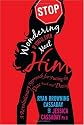 Stop Wondering If You'll Ever Meet Him: A Revolutionary Approach for Putting the Date Back into Dating