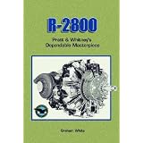 R 2800: Pratt & Whitney's Dependable Masterpiece [R-241]