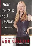 How to Talk to a Liberal (If You Must)