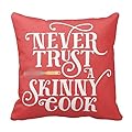 Carl Bing Pillow Cover Print Never Trust A Skinny Cook Funny Quote Throw Pillow Case