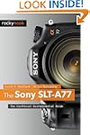 The Sony SLT-A77: The Unofficial Quin...