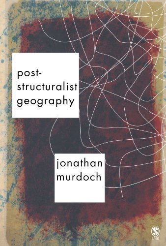 Post-structuralist Geography: A Guide to Relational Space by Jon Murdoch (2005-12-15)