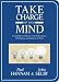 Take Charge of Your Mind: Core Skills to Enhance Your Performance, Well-Being, and Integrity at Work