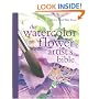 Watercolor Artist's Flower Bible (Artist's Bibles)